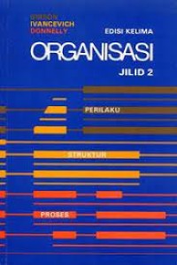 Organisasi : perilaku .struktur .proses jilid 2