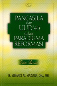 Pancasila dan UUD 45 dalam paradigma reformasi