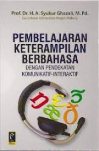 Pembelajaran keterampilan berbahasa : dengan pendekatan komunikatif-interaktif