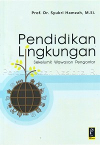 Pendidikan lingkungan : sekelumit wawasan pengantar