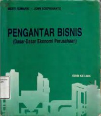 Pengantar bisnis:(dasar-dasar ekonomi perusahaan)