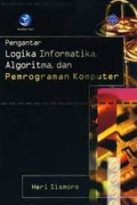 Pengantar logika informatika, algoritma, dan pemrograman komputer