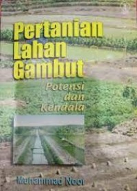 Pertanian lahan gambut:potensi dan kendala