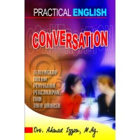 Practical english conversation : [terlengkap dalam penyajian, percakapan, dan tata bahasa]