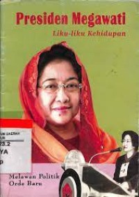 Presiden megawati : liku liku kehidupan