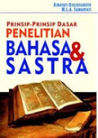 Prinsip - prinsip dasar penelitian bahasa & sastra