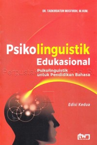 Psikolinguistik edukasional: [psikolinguistik untuk pendidikan bahasa]