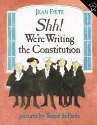 Shh! we're writing the constitution