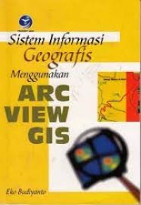 Sistem informasi geografis menggunakan arc view gis