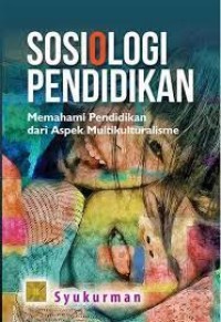 Sosiologi pendidikan: memahami pendidikan dai aspek multikulturalisme