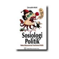 Sosiologi politik : makna kekuasaan dan transformasi politik