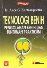 Teknologi benih: pengolahan benih dan tuntunan praktikum