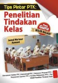 Tips pintar ptk : penelitian tindakan kelas