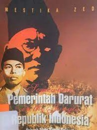 Pemerintah darurat Republik Indonesia : sebuah mata rantai sejarah yang terlupakan