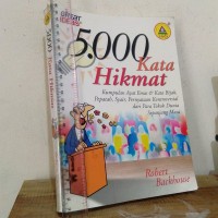 5000 kata hikmat: kumpulan ayat emas & kata biijak, pepatah, syair, pernyataan kontroversial dari para tokoh dunia sepanjang masa