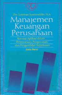 Manajemen keuangan perusahaan : konsep aplikasi dalam  perencanaan, pengawasan, dan pengambilan keputusan