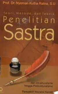 Teori, metode, dan teknik penelitian sastra: dari strukturalisme hingga postrukturalisme perspektif wacana naratif