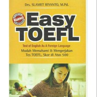 Easy Toefl: test of english as a foreign language: mudah memahami & mengerjakan tes toefl, skor di atas 500