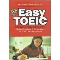 Easy toeic : test of english for international communication = mudah memahami dan mengerjakan test toeic, skor di atas 600