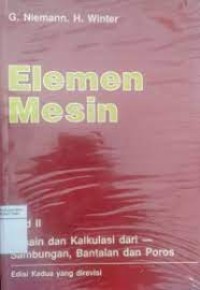 Elemen mesin jilid 2 : desain dan kalkulasi dari sambungan, bantuan dan poros