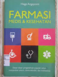 Farmasi medis & kesehatan: dasar-dasar pengetahuan populer untuk masyarakat umum, siswa sekolah, dan mahasiswa