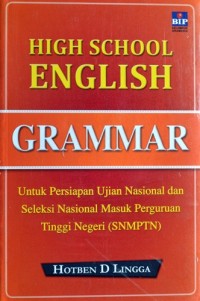 High school english grammar:untuk persiapan ujian nasional dan seleksi masuk perguruan tinggi negeri (snmptn)