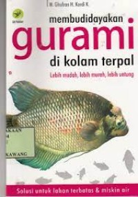 Membudidayakan gurami di kolam terpal:solusi untuk lahan terbatas dan miskin air-lebih mudah, lebih murah, lebih untung