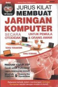 Jurus kilat membuat jaringan komputer secara otodidak untuk pemula dan orang awam: referensi terbaik dalam membangun jaringan komputer sendiri dengan mudah & murah (versi teranyar)