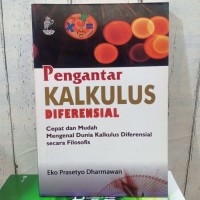 Pengantar kalkulus diferensial : cepat dan mudah mengenal dunia kalkulus diferensial secara filosofis