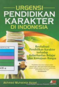 Urgensi pendidikan karakter di Indonesia: revitalisasi pendidikan karakter terhadap keberhasilan belajar dan kemajuan bangsa