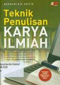 Teknik penulisan karya ilmiah: teknik penulisan karya ilmiah, tahap penulisan karya ilmiah, kiat menulis karya ilmiah dalam bentuk tugas akhir (skripsi, tesis, & disertasi, kiat menulis artikel untuk jurnal dan media massa)