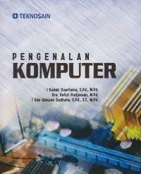 Pengenalan komputer: [dasar ilmu komputer, pemrograman, sistem informasi dan inteligensi buatan]