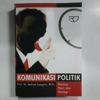 Komunikasi politik : konsep, teori , dan strategi