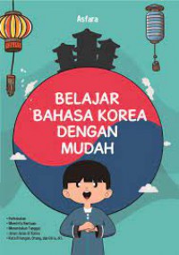 Belajar bahasa Korea dengan mudah: perkenalan, meminta bantuan, menentukan tanggal, jalan-jalan di Korea, kata bilangan, orang, dan usia, dll