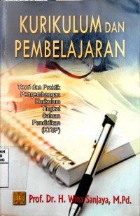 Kurikulum dan pembelajaran : teori dan praktik pengembangan kurikulum tingkat satuan pendidikan [KTSP]