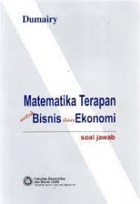 Matematika terapan untuk bisnis dan ekonomi : soal jawab