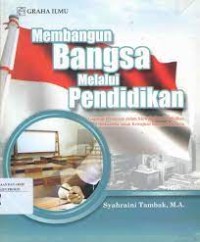 Membangun bangsa melalui pendidikan : gagasan pemikiran dalam mewujudkan pendidikan berkualitas untuk kemajuan bangsa Indonesia