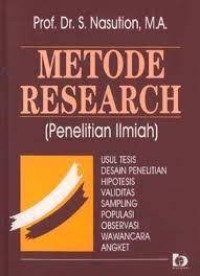 Metode research (penelitian ilmiah) : usul tesis,desain penelitian, hipotesis, validitas, sampling, populasi,observasi, wawancara, angket