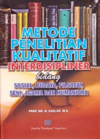 Metode penelitian kualitatif interdisipliner bidang sosial,budaya,filsafat,seni,agama dan humaniora