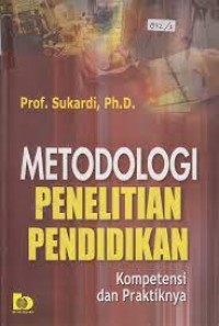 Metodologi penelitian pendidikan: kompetensi dan praktiknya