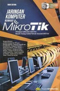 Jaringan komputer berbasis mikrotik: [dilengkapi latihan dan contoh soal mikrotik training certified network associated /mtcna]