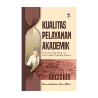 Kualitas pelayanan akademik : analisis data dengan metode fuzzy untuk mendukung pengambilan keputusan