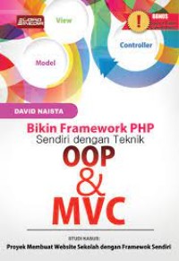 Bikin framework PHP sendiri dengan teknik OOP dan MVC: [proyek membuat website sekolah dengan framework sendiri] cetakan pertama