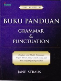 Buku panduan grammar & punctuation:panduan yang mudah digunakan dengan aturan jelas, contoh nyata, dan kuis