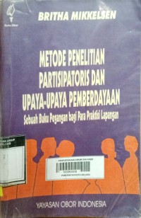 Metode penelitian partisipatoris dan upaya-upaya pemberdayaan : sebuah buku pegangan bagi praktisi lapangan