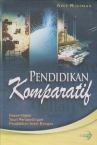 Pendidikan komparatif: dasar-dasar teori perbandingan pendidikan antar bangsa