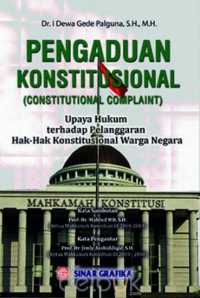 Pengaduan konstitusional (constitutional complaint):upaya hukum terhadap pelanggaran hak-hak konstitusional warga negara