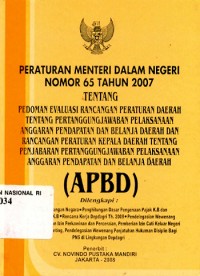 Peraturan menteri dalam negeri nomor 65 tahun 2007 tentang:pedoman evaluasi rancangan peraturan daerah tentang pertanggungjawaban pelaksanaan anggaran pendapatan dan belanja daerah dan rancangan peraturan kepala daerah tentang penjabaran pertanggungjawaban pelaksanaan anggaran pendapatan dan belanja daerah (apbd)