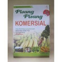 Pisang-pisang komersial:cara budi daya yang berhasil, kelayakan usaha tani, prospek pasar, pengolahan