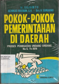 Pokok-pokok pemerintahan di daerah:proses pembuatan undang-undang no.5 th.1974 tentang pokok-pokok pemerintahan di daerah